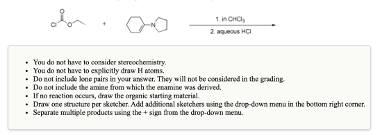 1. in CHCIE 2. aqueous HCI • You do not have to consider stereochemistry. • You do not have to explicitly draw H atoms. • Do