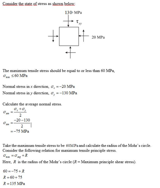 Consider the state of stress as shown below 130 MPa ry 20 MPa -f The maximum tensile stress should be equal to or less than 6