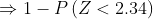 \Rightarrow 1-P\left (Z<2.34 \right )