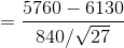 = \frac{5760-6130 }{840 /\sqrt{27}}