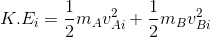 K.E_{i}=\frac{1}{2}m_A v_{Ai}^2+\frac{1}{2}m_Bv_{Bi}^2