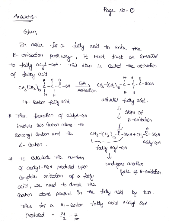 Page No-0 Answers 10ī DI I H H. Given, In order for a fatty acid to entu the B- oxidation path way, it must first be convert