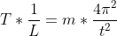 T*\frac{1}{L}=m*\frac{4\pi^{2} }{t^{2}}