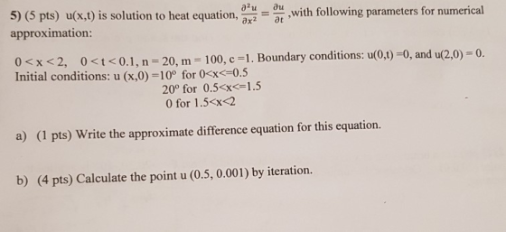 with following parameters for numerical 5) (5 pts) u(x,t) is solution to heat equation, approximation: 0<x<2, 0<t<0.1, n = 20