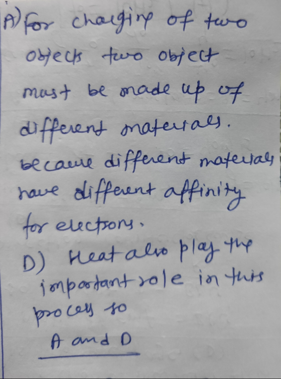 A) for charging of two objects two object must be made up of different naturals. because different materials have different a
