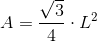 A=\frac{\sqrt{3}}{4}\cdot L^2