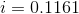 i = 0.1161