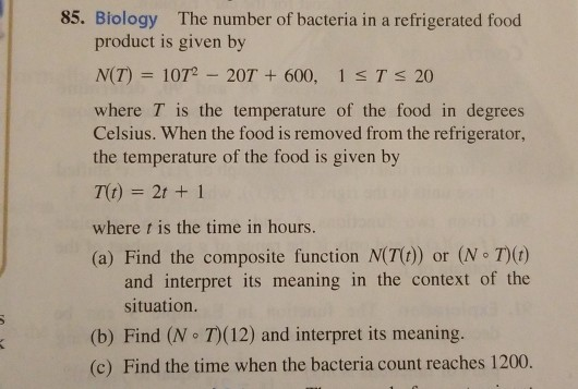 85. Biology The number of bacteria in a refrigerated food product is given by N(T) = 1072-20T + 600, 1 T 20 where T is the te