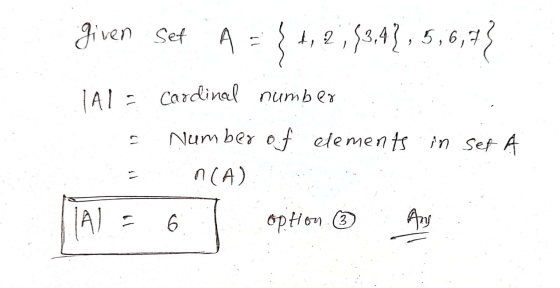 given Set A = { 1,2,53:43,5,6,73 IAI - Cardinal number 17 Number of elements in set A n(a) IA os option 3 AW