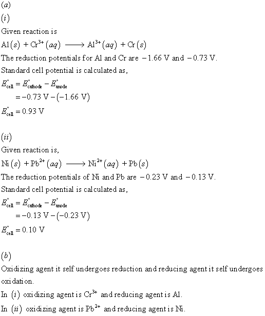 Given reaction is The reduction potenti als for Al and Cr are1.66 V and -0.73 V Standard cell potential is cal culated as, ce