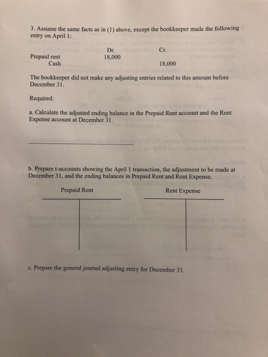 3. Assume the same facts as in (1) above, except the bookkeeper made the following entry on April 1: Cr. Dr. 18,000 Prepaid r