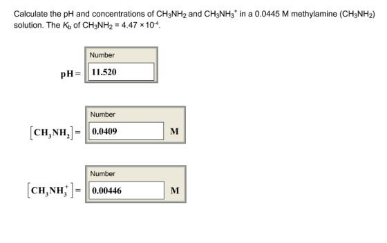 Calculate the pH and concentrations of CH3NH2 and CH3NH3 in a 0.0445 M methylamine (CH3NH2) solution. The Kb of CH3NH2-4.47 x