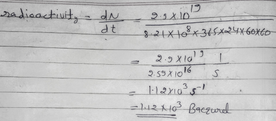 radioactivity - ON 2.9x109 dt 8 8.2 x 10 x 365x24x60x60 - 2.98 1019 s 9.59% 1016 1-1 2x1035) =H2 103 Bacaurel