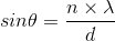 sin\theta = \frac{n\times \lambda}{d}