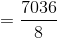 =\frac{7036}{8}