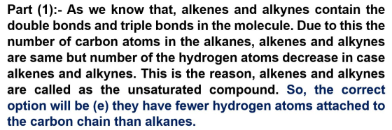 Part (1):- As we know that, alkenes and alkynes contain the double bonds and triple bonds in the molecule. Due to this the nu