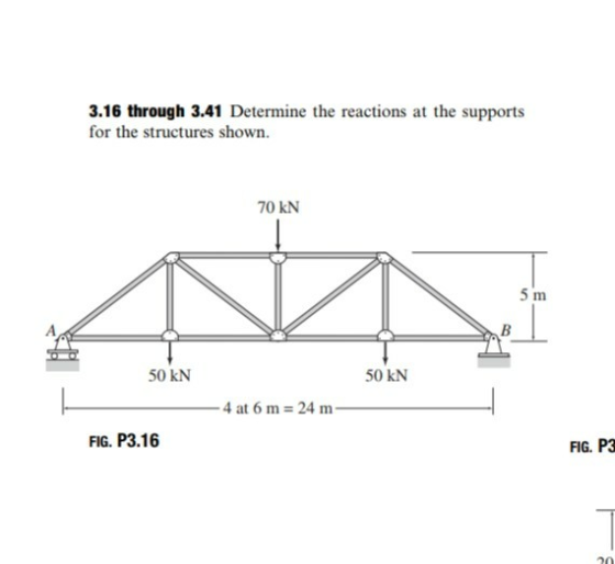 3.16 through 3.41 Determine the reactions at the supports for the structures shown. 70 kN 50 kN 50 kN 4 at 6 m 24 m FIG. P3.1