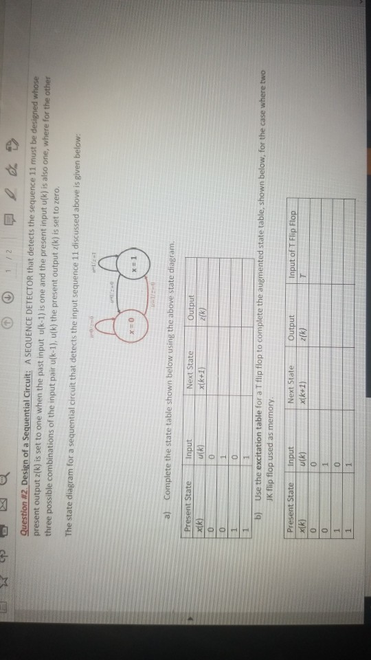 1 / 2 Question #2. Design of a Sequential Circuit: A SEQUENCE DETECTOR that detects the sequence 11 must be designed whose pr