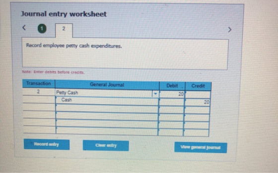 Journal entry worksheet < 0 2 Record employee petty cash expenditures. Note: Enter debits before credits Transaction General