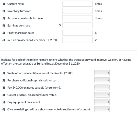 (1) Current ratio times (2) Inventory turnover times (3) Accounts receivable turnover times $ (4) Earnings per share (5) Prof