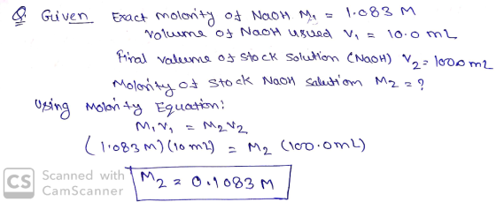 & Given Exact molority of Naon. Ma = 1.083M volume of Naoh usued Vi= 10.ome final valume of stock solution (NaOH) 2 = 10oom2