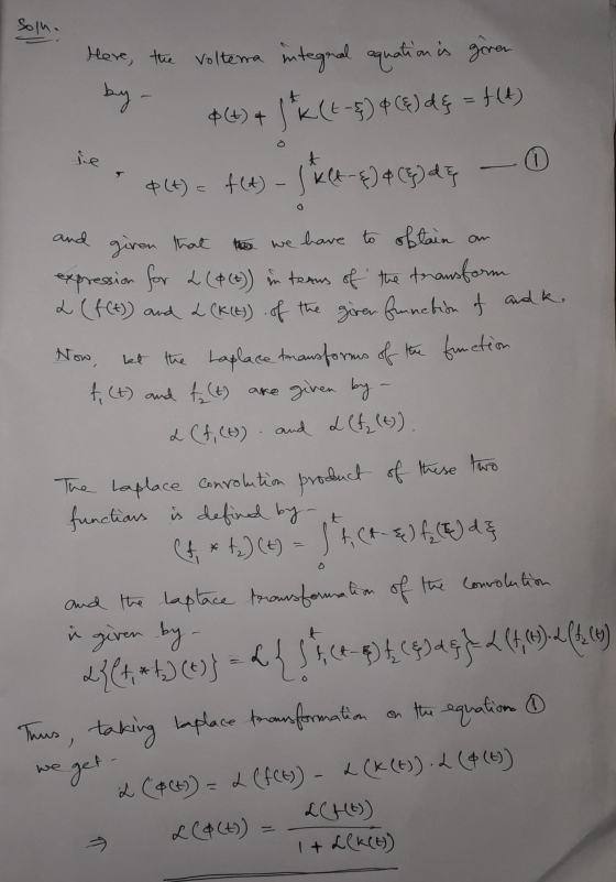Soln. Here, the volterra integnal aquation is given by- sue +6) + Sk (4-5) ¢CE) df = 4(1) $(t) = f(A) - Jkle-&) & (&) dę 1 he