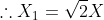 \therefore X_1=\sqrt{2}X