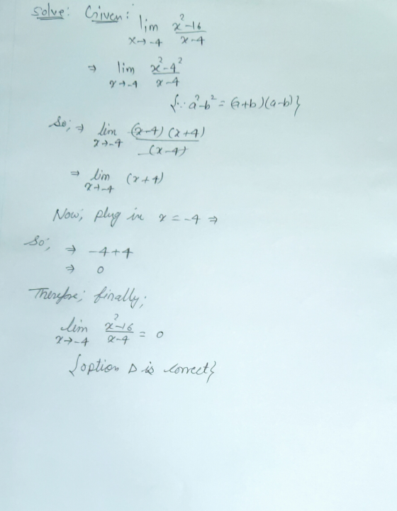 solve: Criveni lim 2²16 X-4 X-4 2 lim 2 - 4 Piid+b= 6+b)la-b? So; lim (2-4) (x+4) (x-4) a lim (x+4) x + 4 Now, plug in x=-4 S
