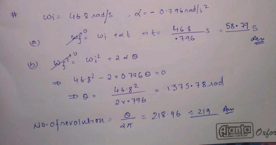 # 468 rad/s S 58.79 s Aur wi= 46.8 x = -0.796 rad/s2 - t = of wi tat 46.8 la • 796 woje wil +220 46.82 - 2x0.796020 46.82 28.