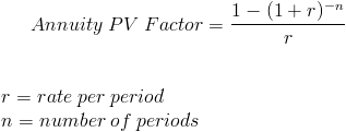 1- (1+ г) - Anпuity PV Factor т = rate per period пиmber of periods т п