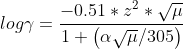 log\gamma = \frac{-0.51*z^{2}*\sqrt{\mu }}{1+\left ( \alpha \sqrt{\mu }/305 \right )}