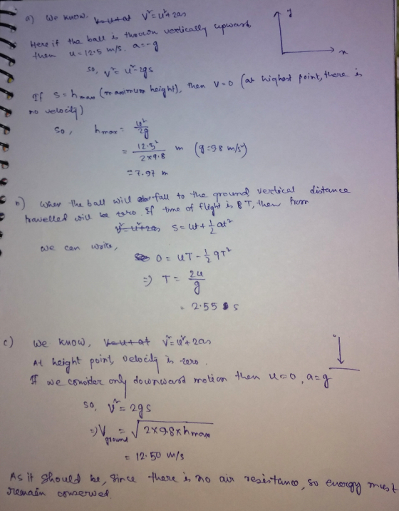 a) We know. kottaa v=untzan 1 Here if the ball is thrown vertically upwart, then u- 12.5 m/s aang so we ungs If s hmans (m an