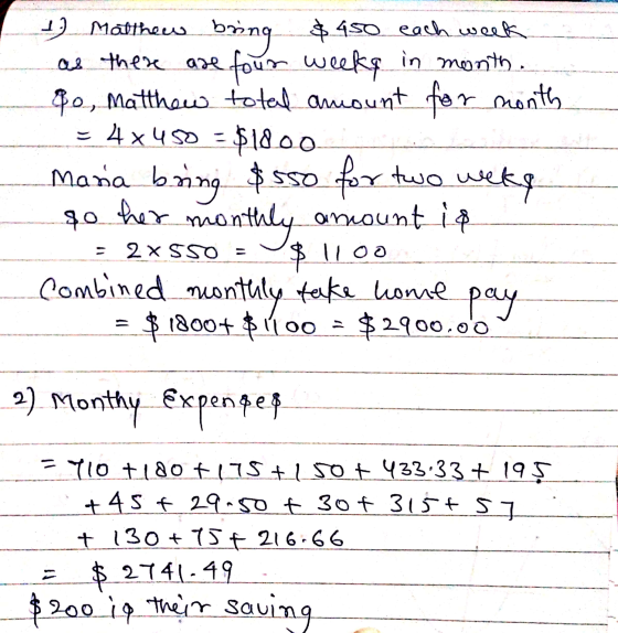 1) Matthew bring $450 each week as there are four weekx in monto. 80, Matthew total amount for month = 4x450 = $1800 Maria br