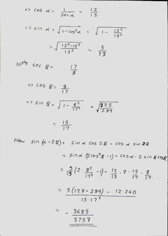 => cos a = seca 12 13 seca =) sin x = Si-cosa S- 122 132 ✓ 13²-12² 13² 5 13 lipolly sec B- 17 =) cos & 8 17 >> sin h = 5 - 8