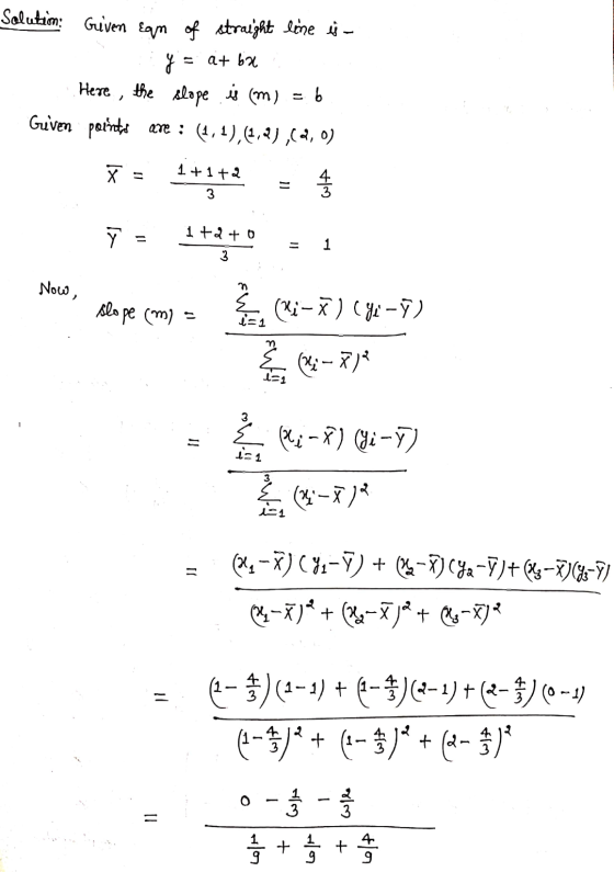 Solution Guiven ean of straight line is - y = at 63 Here, the slope is (m) = 6 Guven points are : (4,1),(2,1),(0,0) -- ñ 1+1+