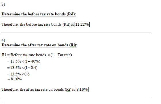 3) Determine the before tax rate bonds (Rd): Therefore, the before tax rate bonds (Rd) is 22.22% Determine the after tax rate
