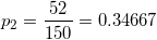 \small p_2 = \frac{52}{150} =0.34667