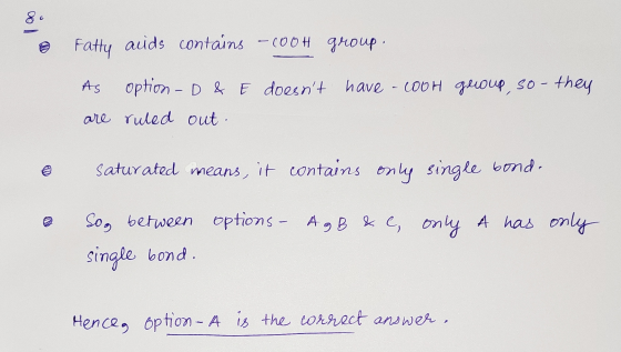 Fatty acids contains -(00H group. E doesnt have a cool group, so- they As are option - D & ruled out. Saturated means, it co