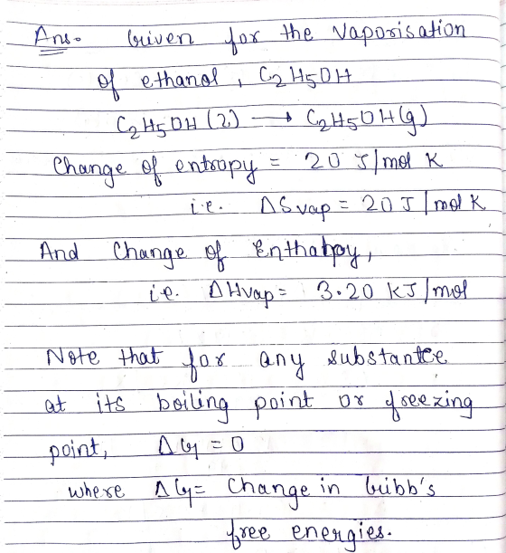 no bruiven for the vaporisation . of ethanol , C₂H5014 C Hg OH (2) C₂H50 H (G) Change of entropy = 20 5/mol R ie. As vap = 20