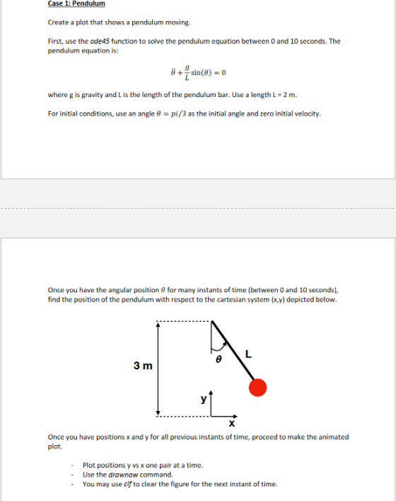 Create a plot that shows a pendulum moving First, use the ode45 function to solve the pendulum equation between 0 and 10 seco