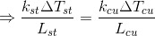 \Rightarrow \frac{k_{st} \Delta T_{st}}{L_{st}} = \frac{k_{cu} \Delta T_{cu}}{L_{cu}}