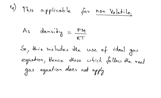 (4) This applicable for non Volatile RT As density = PM So, this includes the use of rideal gas equation, Hence those which f