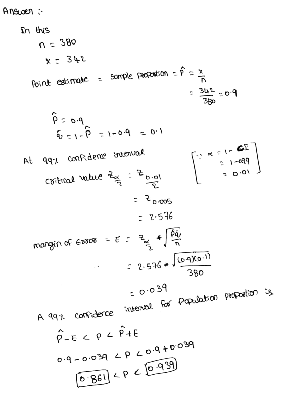 Answer: In this n = 380 x=342 Point estimate - sample poportion = Ⓡ = x 342 -0.9 380-07 8 = 0.9 á Si- Ñ FI-0.9 -0.1 asi- GP7