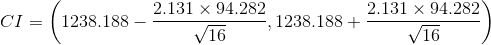 CI = \left(1238.188 - \frac{ 2.131 \times 94.282}{\sqrt{ 16}} , 1238.188 + \frac{ 2.131 \times 94.282}{\sqrt{ 16}} \right)