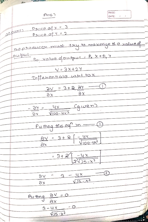Ans.) PAGE: DATE Q Rout Pouce of x = 3 Pouce of y = 2 I the producen must try to maximize the value of so volue doutput - Bx_