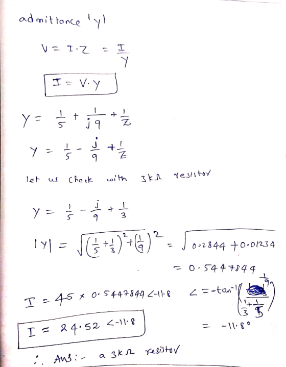 admittance yl V= I.Z - I I = vy y = 5 + j4 + let us check with 3kh resistor y = - + 191 = 6 +1)6)° - 50-1844 +0.01234 TY = J