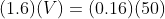 (1.6)(V) = (0.16)(50)