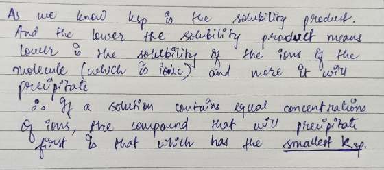 A we know use is the solubility product. And the lower the solubility product means lower is the soubility of the ions of the