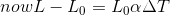 now L - L_0 = L_0 \alpha \Delta T