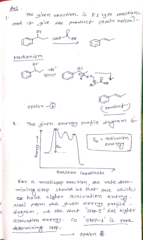 And . The given reaction is El type reactions and it give the product shown bellow- Aho OM Mechanism Br option ® (product) 2.